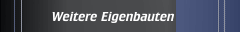 Weitere Eigenbauten